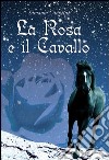 La rosa e il cavallo libro