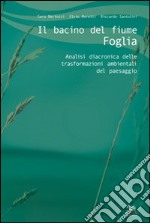 Il bacino del fiume Foglia. Analisi diacronica delle trasformazioni ambientali del paesaggio