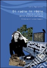 Di radio in r@dio. Storia e storie della scatola parlante libro