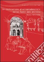 La costruzione giurisprudenziale delle fonti del diritto