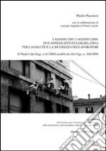 3 agosto 2007-3 agosto 2009. Due anni di attività legislativa per la salute e la sicurezza dei lavoratori libro