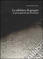 La sabbiera di gruppo. La porta girevole dell'inconscio libro