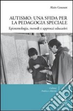 Autismo. Una sfida per la pedagogia speciale libro