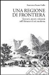 Una regione di frontiera. Territori, poteri e identità nell'Abruzzo di età moderna libro