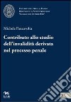 Contributo allo studio dell'invalidità derivata nel processo penale libro