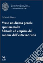 Verso un diritto penale sperimentale? Metodo ed empiria del canone dell'extrema ratio libro