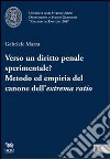 Verso un diritto penale sperimentale? Metodo ed empiria del canone dell'extrema ratio libro