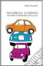 Da casello a casello ovvero il pioniere della A14 libro