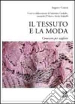 Il tessuto e la moda. Conoscere per scegliere libro