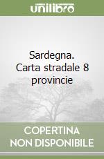 Sardegna. Carta stradale 8 provincie libro