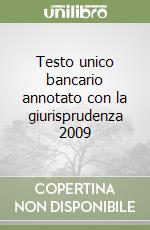 Testo unico bancario annotato con la giurisprudenza 2009