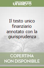 Il testo unico finanziario annotato con la giurisprudenza