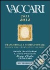 Vaccari (2011-2012). Francobolli e Storia Postale. Trattato storico e catalogo con valutazioni. Antichi Stati Italiani, Governi Provvisori, Regno d'Italia 1850-1900 libro