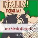 Italia! Sveglia! Uno stivale di cartoline. Tutti i simboli della nostra patria. Ediz. illustrata libro