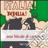 Italia! Sveglia! Uno stivale di cartoline. Tutti i simboli della nostra patria. Ediz. illustrata libro di Sturani Enrico