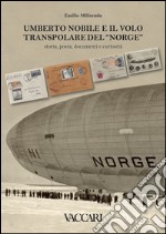 Umberto Nobile e il volo transpolare del «Norge». Storia, posta, documenti e curiosità