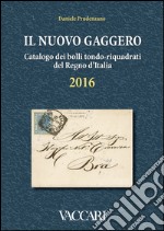 Il nuovo Gaggero. Catalogo dei bolli tondo-riquadrati del Regno d'Italia libro