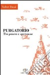 Purgatorio. Tra paura e speranza libro