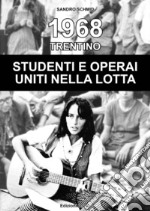 1968. Trentino. Studenti e operai uniti nella lotta libro