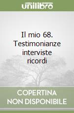 Il mio 68. Testimonianze interviste ricordi