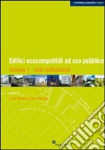 Edifici ecocompatiili ad uso pubblico. Vol. 1: Sedi istituzionali