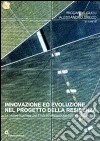 Innovazione ed evoluzione nel progetto della residenza. Le nuove frontiere per l'industrializzazione dell'housing in Italia libro