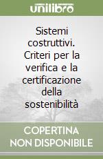 Sistemi costruttivi. Criteri per la verifica e la certificazione della sostenibilità