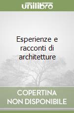 Esperienze e racconti di architetture libro