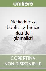 Mediaddress book. La banca dati dei giornalisti libro