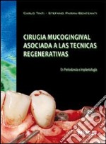 Cirugia mucogingival asociada a las tecnicas regenerativas. En periodoncia e implantologia