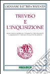 Treviso e l'Inquisizione. Eresie, magia, sortilegio, divinazione, prostituzione e inquisizione a Treviso nel secondo Medioevo libro