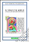 Il vino e il miele. A tavola con Venezio Fortunato. Biografia non autorizzata di un grande trevigiano libro