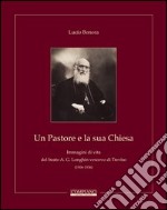 Un pastore e la sua Chiesa. Immagini di vita del beato A. G. Longhin vescovo di Treviso libro