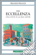 Sua Eccellenza. Una città è la sua gente libro