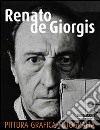 Renato de Giorgis. Pittura, grafica, fotografia. Ediz. illustrata libro