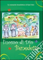 L'uomo di Dio, benedetto. Una monaca racconta la sua vita libro