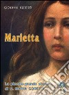 Marietta. La piccola-grande storia di santa Maria Goretti libro di Aliberti Giovanni