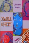 Maria Goretti. Storia di un piccolo fiore di campo libro