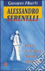 Alessandro Serenelli. Storia di un uomo «salvato» dal perdono libro