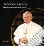 Giovanni Paolo II. Il Papa che ha cambiato la storia libro