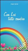 Con lui tutto cambia libro di Spina Angelo