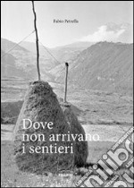 Dove non arrivano i sentieri libro