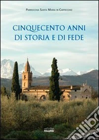 Cinquecento anni di storia e di fede libro