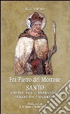 Fra Pietro del Morrone Santo. A 700 anni dalla canonizzazione libro