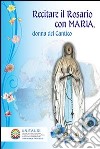 Recitare il rosario con Maria; donna del cantico libro