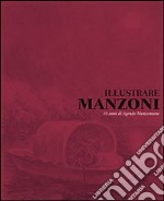 Illustrare Manzoni. 10 anni di agende manzoniane. Ediz. illustrata