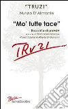 Mo' tutte tace. Raccolta di poesie libro