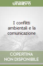 I conflitti ambientali e la comunicazione libro