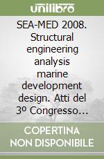 SEA-MED 2008. Structural engineering analysis marine development design. Atti del 3º Congresso SEA-MED. CD-ROM libro