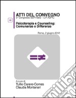 Psicoterapia e counselling. Comunanze e differenze. Atti del 5° Congresso SEPI-Italia Università del counselling U.P.ASPIC libro